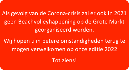 
Als gevolg van de Corona-crisis zal er ook in 2021 geen Beachvolleyhappening op de Grote Markt georganiseerd worden.
Wij hopen u in betere omstandigheden terug te mogen verwelkomen op onze editie 2022
Tot ziens!
